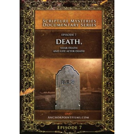 Scripture Mysteries #7: Death, Near Death and Life after Death DVD