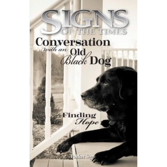 Finding Hope: Conversation With An Old Black Dog - Pocket Signs Tract (100 PACK)