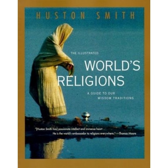 The Illustrated Worlds Religions: A Guide to our Wisdom Traditions PB