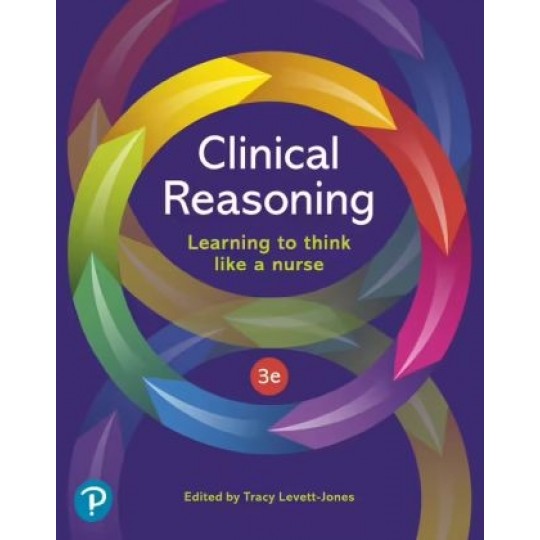 Clinical Reasoning: Learning to Think Like a Nurse 3rd ed PB