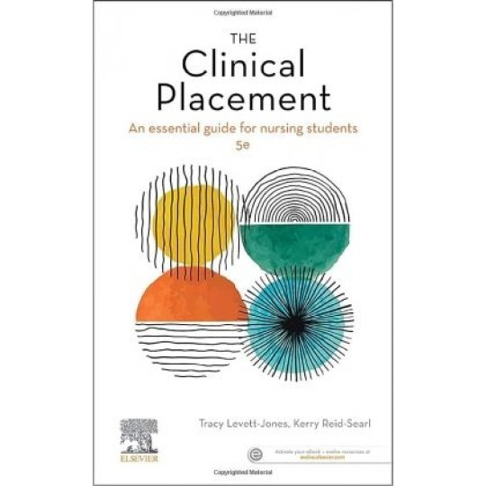 The Clinical Placement - An Essential Guide for Nursing Students (5th ed) PB