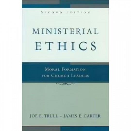 Ministerial Ethics: Moral Formation for Church Leaders 2nd ed PB