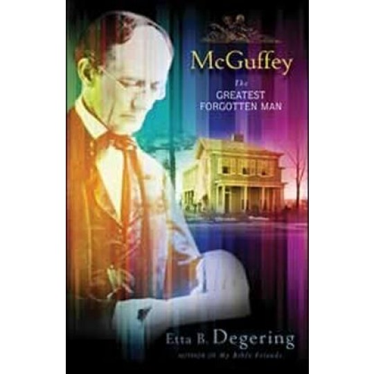McGuffey: The Greatest Forgotten Man