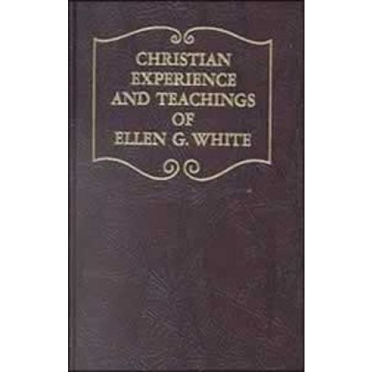 Christian Experience and Teachings of Ellen G. White HC