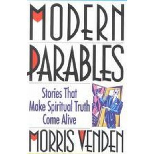 Modern Parables: Stories That Make Spiritual Truth Come Alive
