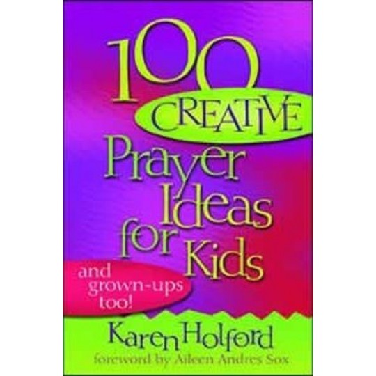 100 Creative Prayer Ideas for Kids