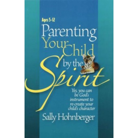 Parenting Your Child By the Spirit