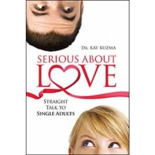 Serious About Love: Straight Talk to Single Adults