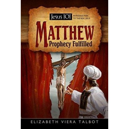 Jesus 101: Matthew: Prophecy Fulfilled