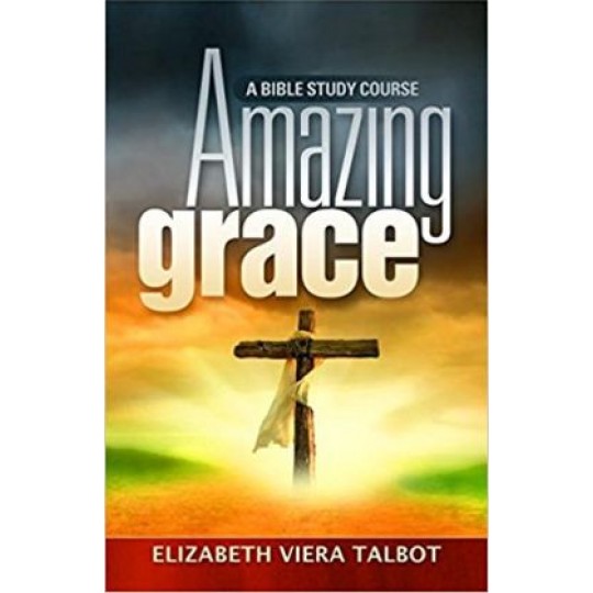 Amazing Grace: A Bible Study Course
