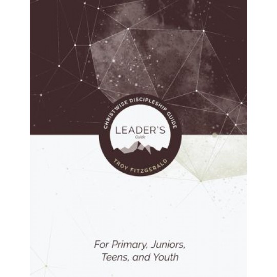 Christwise: Leader's Guide for Primary, Juniors, Teens and Youth