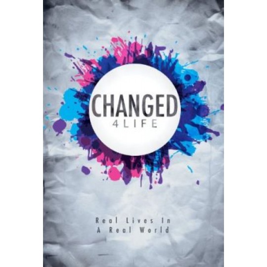 Changed 4 Life: Real Lives in a Real World
