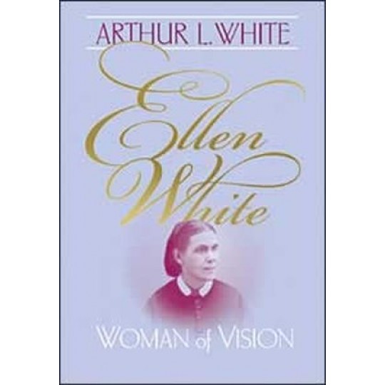 Ellen White: Woman of Vision