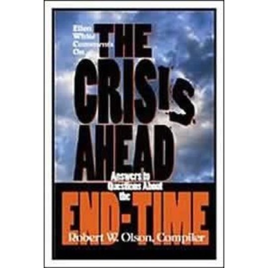 The Crisis Ahead (Ellen White Comments)
