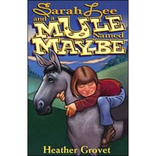 Sarah Lee and a Mule Named Maybe 