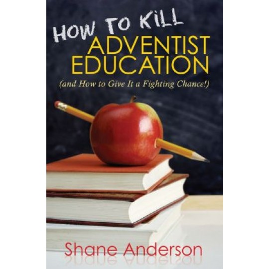 How To Kill Adventist Education