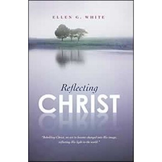Reflecting Christ - EGW Devotional