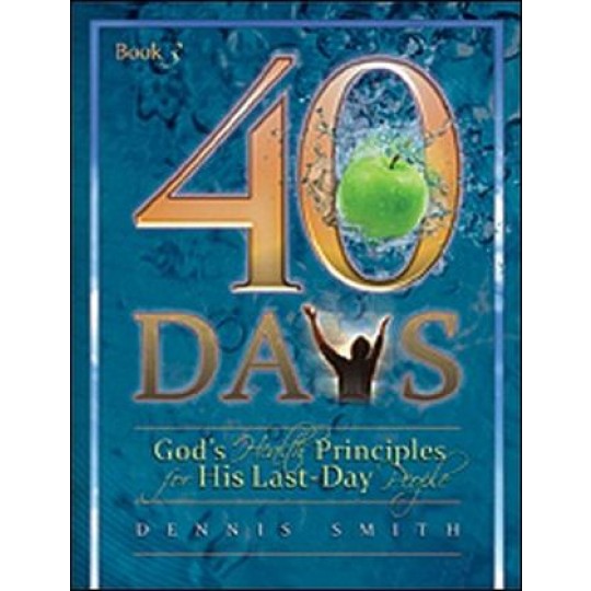 40 Days: God's Health Principles for His Last-Day People (Book 3)