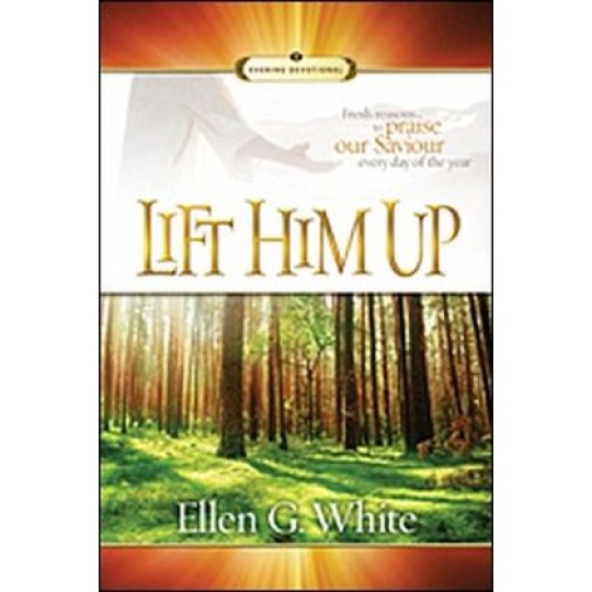 Lift Him Up - EGW Devotional