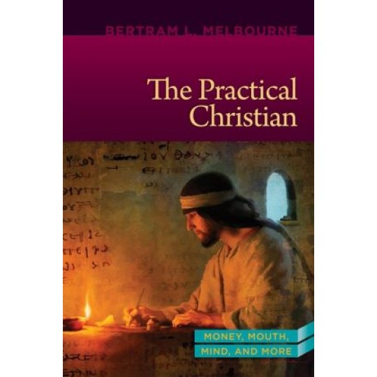 The Practical Christian: Money, Mouth, Mind and more