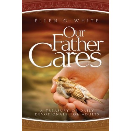 Our Father Cares  - EGW Devotional