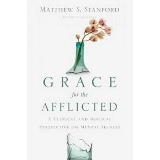 Grace for the Afflicted - A Clinical and Biblical Perspective PB