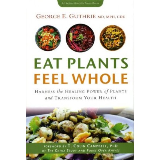 Eat Plants, Feel Whole