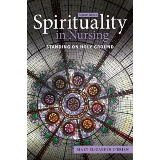 Spirituality in Nursing - Standing on Holy Ground (7th ed) PB