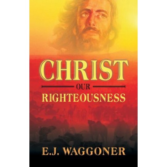 Christ Our Righteousness (Waggoner)