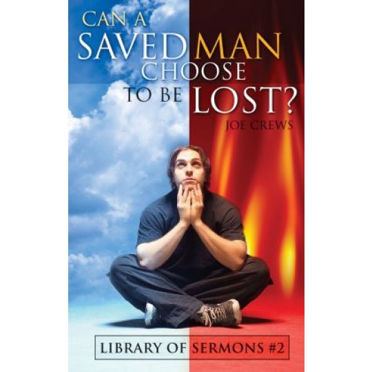 Can a Saved Man Choose to be Lost? - AF Booklet