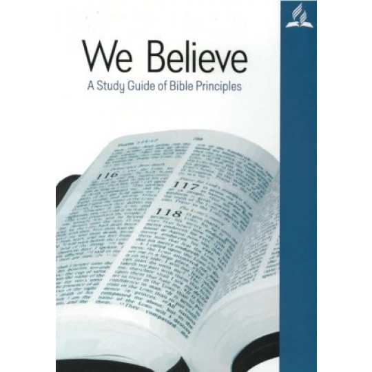 We Believe: A Study Guide of Bible Principles