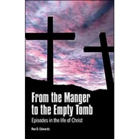 From the Manger to the Empty Tomb