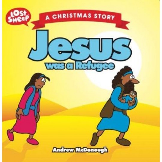 Jesus was a Refugee (Lost Sheep Series)
