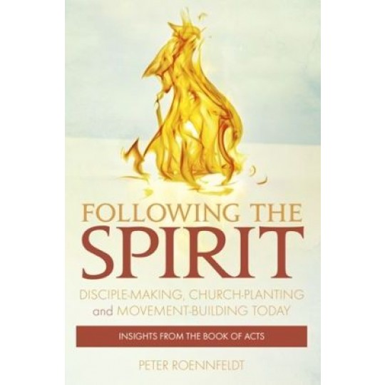 Following the Spirit: Disciple-making, Movement-building and Church-planting Today