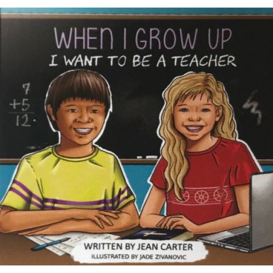 When I Grow Up: I Want to Be a Teacher