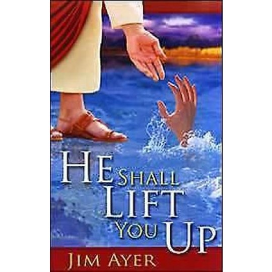 He Shall Lift You Up