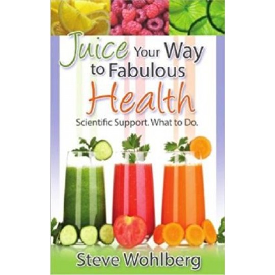 Juice Your Way to Fabulous Health