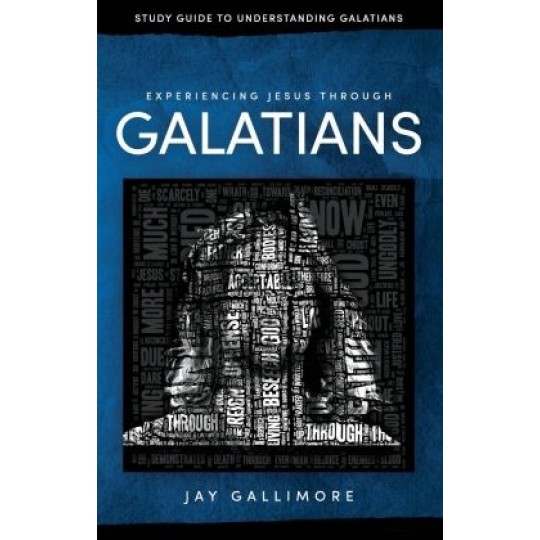 Experiencing Jesus Through Galatians