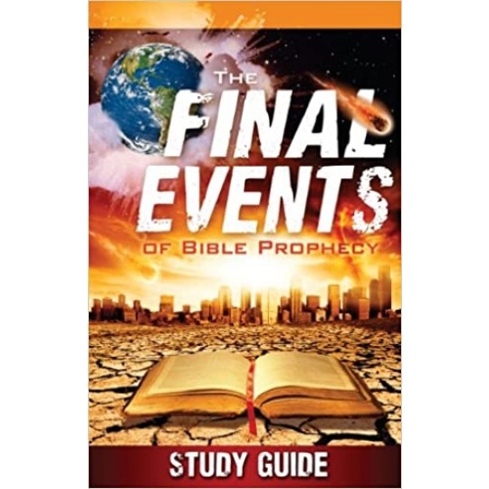 The Final Events Of Bible Prophecy Study Guide
