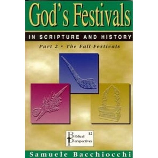 God's Festivals in Scripture and History - The Fall Festivals Vol 2