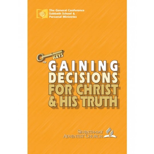 Keys to Gaining Decisions For Christ & His Truth