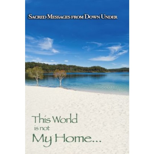 Sacred Messages: This World Is Not My Home DVD 10 - ATSIM