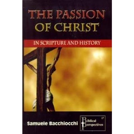 The Passion of Christ in Scripture and History