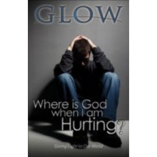 Where's God When I'm Hurting? - GLOW Tract #14 (100 PACK)